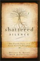 Shattered Silence: The Untold Story of a Serial Killer's Daughter 1599552388 Book Cover
