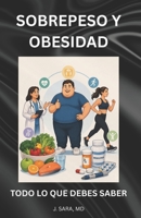 SOBREPESO Y OBESIDAD: TODO LO QUE DEBES SABER (Spanish Edition) B0H1MPSJZ1 Book Cover