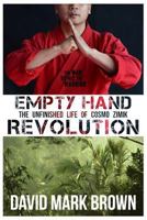Empty Hand Revolution: The Unfinished Life of Cosmo Zimik 1495990362 Book Cover