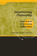 Experiencing Citizenship: Concepts and Models for Service Learning in Political Science (Service Learning in the Disciplines Series) 1563770075 Book Cover