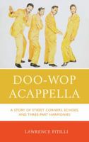 Doo-Wop Acappella: A Story of Street Corners, Echoes, and Three-Part Harmonies 1442244291 Book Cover