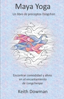 Maya Yoga: Encontrar comodidad y alivio en el encantaniento (Dzogchen Now! en Español) B08RLQK8WY Book Cover