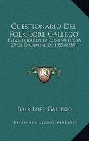 Cuestionario Del Folk-Lore Gallego: Establecido En La Coruna El Dia 29 De Diciembre De 1883 (1885) 1168016835 Book Cover