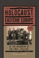 The Holocaust in Eastern Europe: At the Epicenter of the Final Solution 1350387061 Book Cover