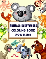 Animals Everywhere Coloring Book for Kids: Children Coloring and Activity Books for Kids Ages (4-8), with Fun, Simple, and Educational Coloring Book- B08HBHTSF5 Book Cover