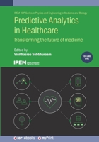 Predictive Analytics in Healthcare, Volume1: Transforming the future of medicine 0750323132 Book Cover