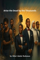 Arise the Dead by the Thousands! B0F6M5NGYL Book Cover