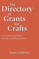 Directory of Grants for Crafts and How to Write a Winning Proposal 0962992348 Book Cover