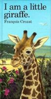 I Am a Little Giraffe: Large ("I Am" Series) 0812064208 Book Cover