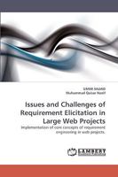 Issues and Challenges of Requirement Elicitation in Large Web Projects: Implementation of core concepts of requirement engineering in web projects. 3838362276 Book Cover
