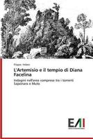 L'Artemisio e il tempio di Diana Facelina: Indagini nell'area compresa tra i torrenti Saponara e Muto 3639656822 Book Cover