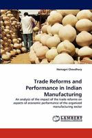 Trade Reforms and Performance in Indian Manufacturing 3843354545 Book Cover