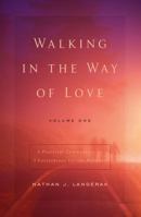 Walking in the Way of Love : A Practical Commentary on 1 Corinthians for the Believer (Volume 1) 1944555250 Book Cover