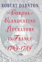 The Corpus of Clandestine Literature in France 1769-1789 0393037452 Book Cover