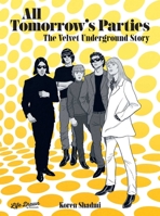All Tomorrow's Parties: The Velvet Underground Story 1643375636 Book Cover