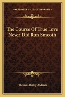 The Course of True Love Never Did Run Smooth 054845518X Book Cover