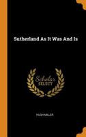 Sutherland as It Was and Is 1298701910 Book Cover