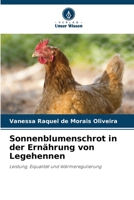 Sonnenblumenschrot in der Ernährung von Legehennen (German Edition) 6209815162 Book Cover