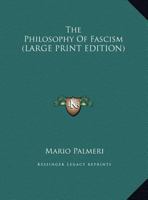 The Philosophy Of Fascism (LARGE PRINT EDITION) 116995023X Book Cover