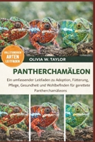 PANTHERCHAMÄLEON: Ein umfassender Leitfaden zu Adoption, Fütterung, Pflege, Gesundheit und Wohlbefinden für gerettete Pantherchamäleons (German Edition) B0GXYNGPSQ Book Cover