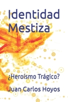 identidad Mestiza: �Hero�smo Tr�gico? 1089008457 Book Cover