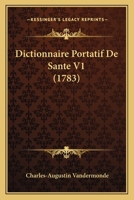 Dictionnaire Portatif De Sante V1 (1783) 1104858525 Book Cover
