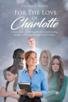 For The Love of Charlotte 1645698823 Book Cover