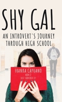 Shy Gal: An Introvert's Journey Through High School, Just Survived it! 1998190242 Book Cover