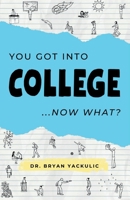 You Got Into College, Now What? B0GFGHYBM5 Book Cover