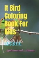 It Bird Coloring Book For Kids: I.B.C.B.F.K. B0BBC519LH Book Cover