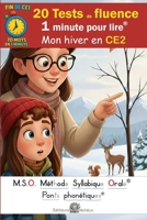 20 Tests de fluence - 1 minute pour lire - 70 mots - Mon hiver en CE2 - MSO Méthode Syllabique Orale DYS: ponts phonétiques (French Edition) 2390790275 Book Cover