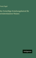 Der freiwillige Erziehungsbeirat für schulentlassene Waisen 3368237780 Book Cover