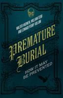 Premature Burial: How It May Be Prevented 1843913801 Book Cover