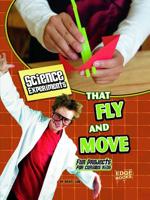 Science Experiments That Fly and Move: Fun Projects for Curious Kids 1429654260 Book Cover