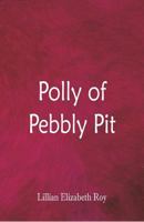 Polly of Pebbly Pit 1541339037 Book Cover