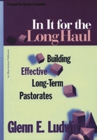 In it for the long haul: Building effective long-term pastorates 1566992699 Book Cover