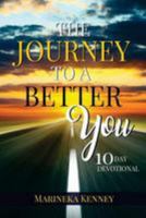 The Journey to a Better You: 10 Day Devotional 1544719116 Book Cover