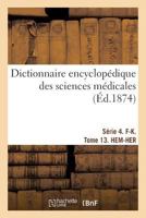 Dictionnaire encyclopédique des sciences médicales. Série 4. F-K. Tome 13. HEM-HER 2019481189 Book Cover