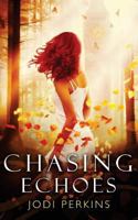 Chasing Echoes 1534724346 Book Cover