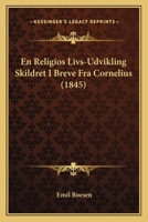 En Religiøs Livs-Udvikling Skildret I Breve Fra Cornelius 1145199887 Book Cover