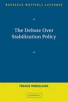 The Debate Over Stabilization Policy (Raffaele Mattioli Lectures) 0521189705 Book Cover