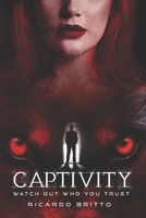 Captivity: Watch out who you trust B0CTFFVT5Y Book Cover
