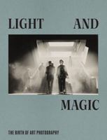 Light and Magic: The Birth of Art Photography 1849769869 Book Cover