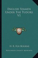 English seamen under the Tudors Volume 1 116328291X Book Cover