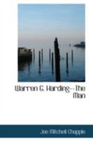 Warren G. Harding--the Man B0BQRV9LXD Book Cover