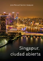 Singapur, ciudad abierta (Spanish Edition) 8413738954 Book Cover