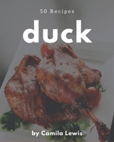 50 Duck Recipes: Welcome to Duck Cookbook B08CWJ7K5B Book Cover