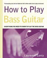 How to Play Bass Guitar: Everything You Need to Know to Play the Bass Guitar (How to Play) 0312300484 Book Cover