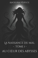 Au cœur des Abysses: La naissance du Mal - Tome 1 (French Edition) B0F6CX9D55 Book Cover