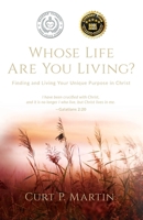 Whose Life Are You Living?: Finding and Living Your Unique Purpose in Christ B0CJTWDNF4 Book Cover